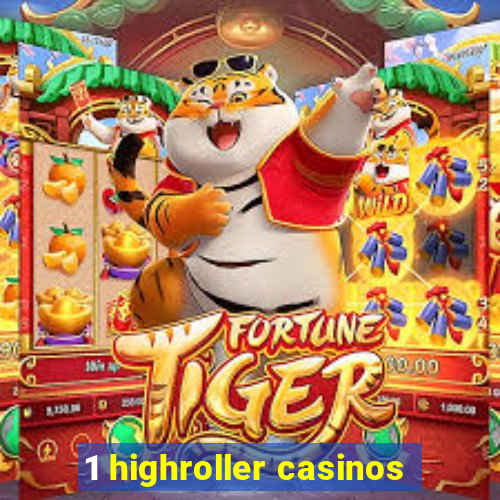 1 highroller casinos